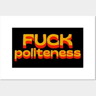 Fuck Politeness Posters and Art